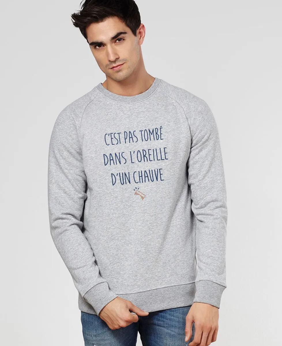 Sweatshirt homme C'est pas tombé dans l'oreille d'un chauve