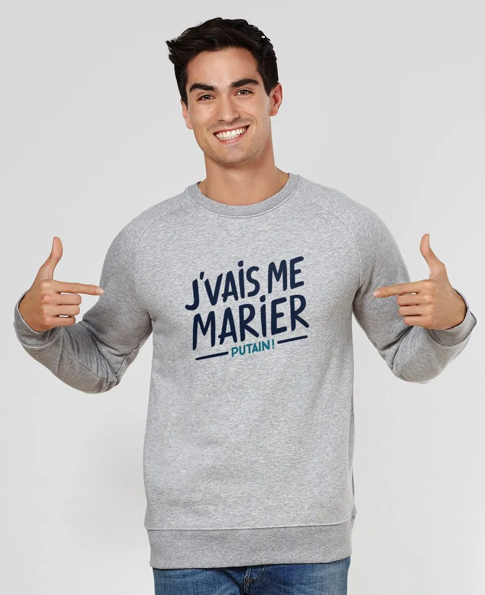 Sweatshirt homme J'vais me marier putain !